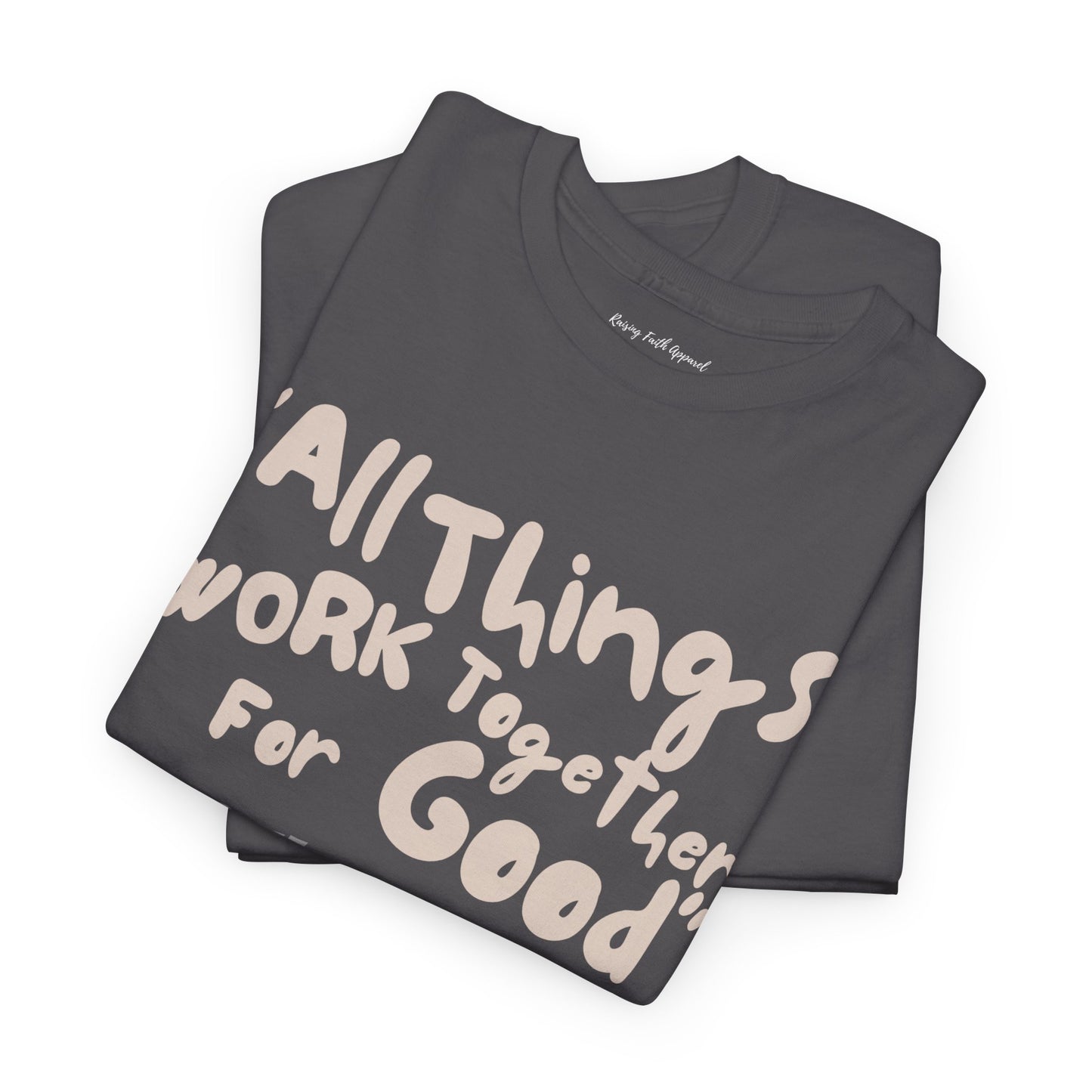 All Things Work Together for Good Shirt Adult Unisex T-Shirt