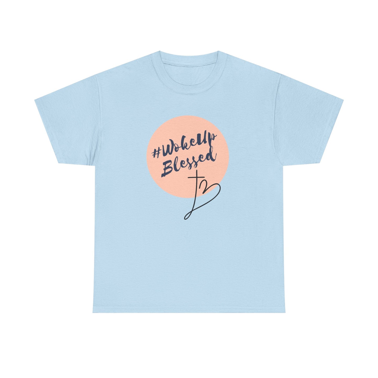 Woke up Blessed Adult Unisex T-shirt -Unisex Heavy Cotton Tee