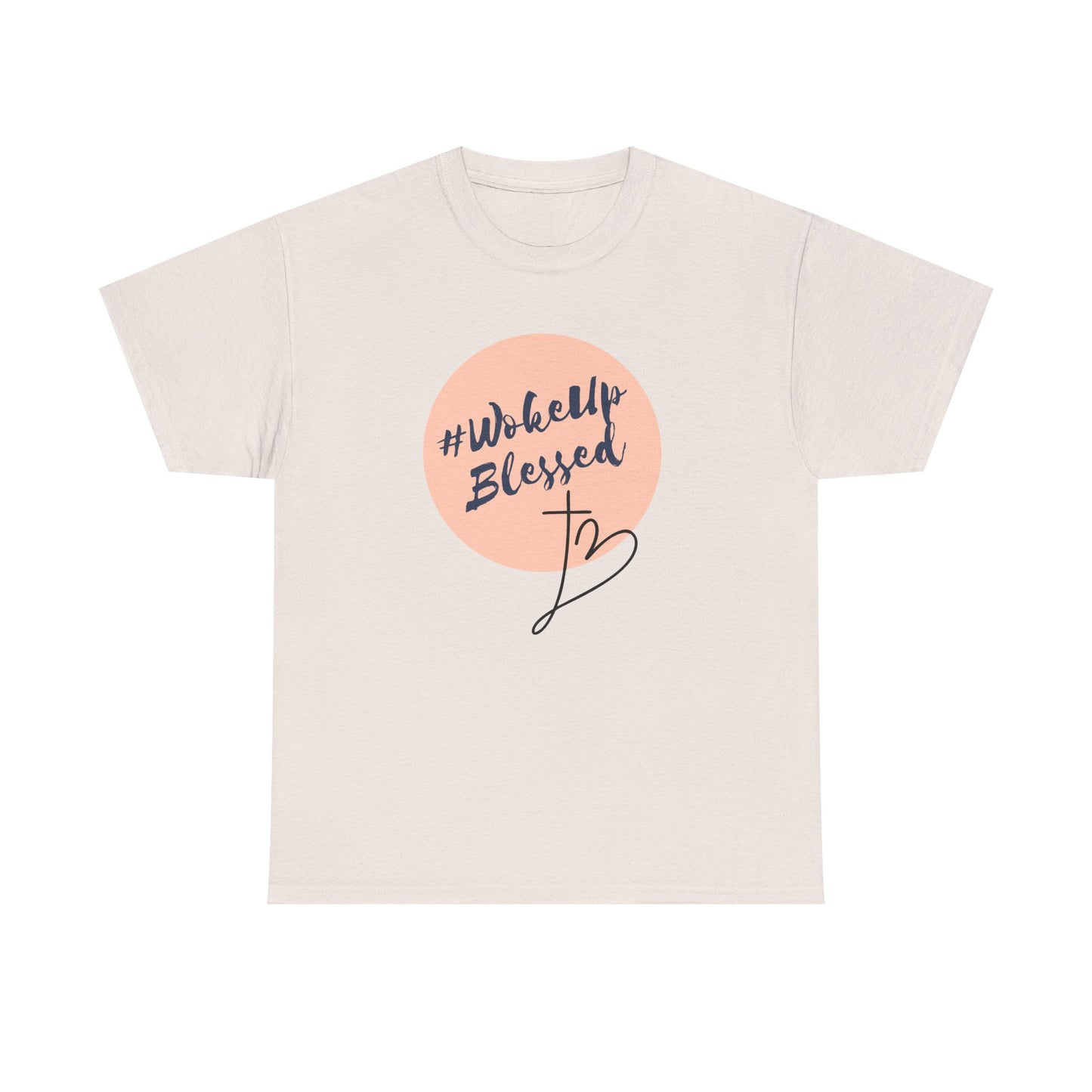 Woke up Blessed Adult Unisex T-shirt -Unisex Heavy Cotton Tee