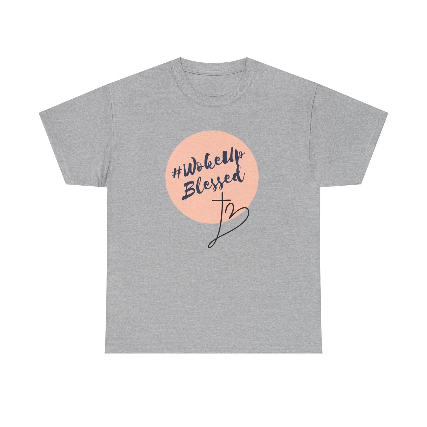 Woke up Blessed Adult Unisex T-shirt -Unisex Heavy Cotton Tee