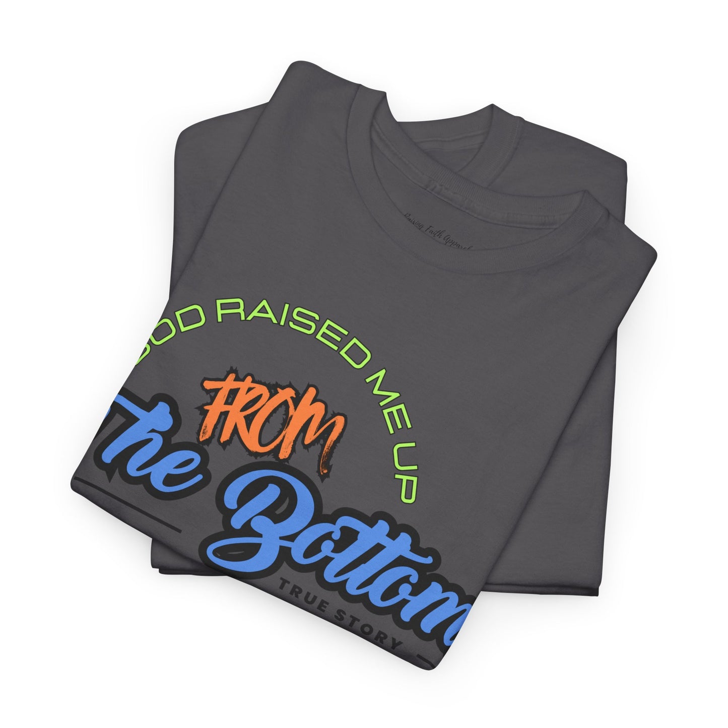 God Raised Me Up From The Bottom Adult Unisex Tee
