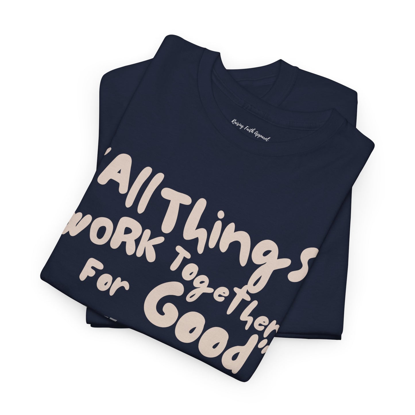 All Things Work Together for Good Shirt Adult Unisex T-Shirt