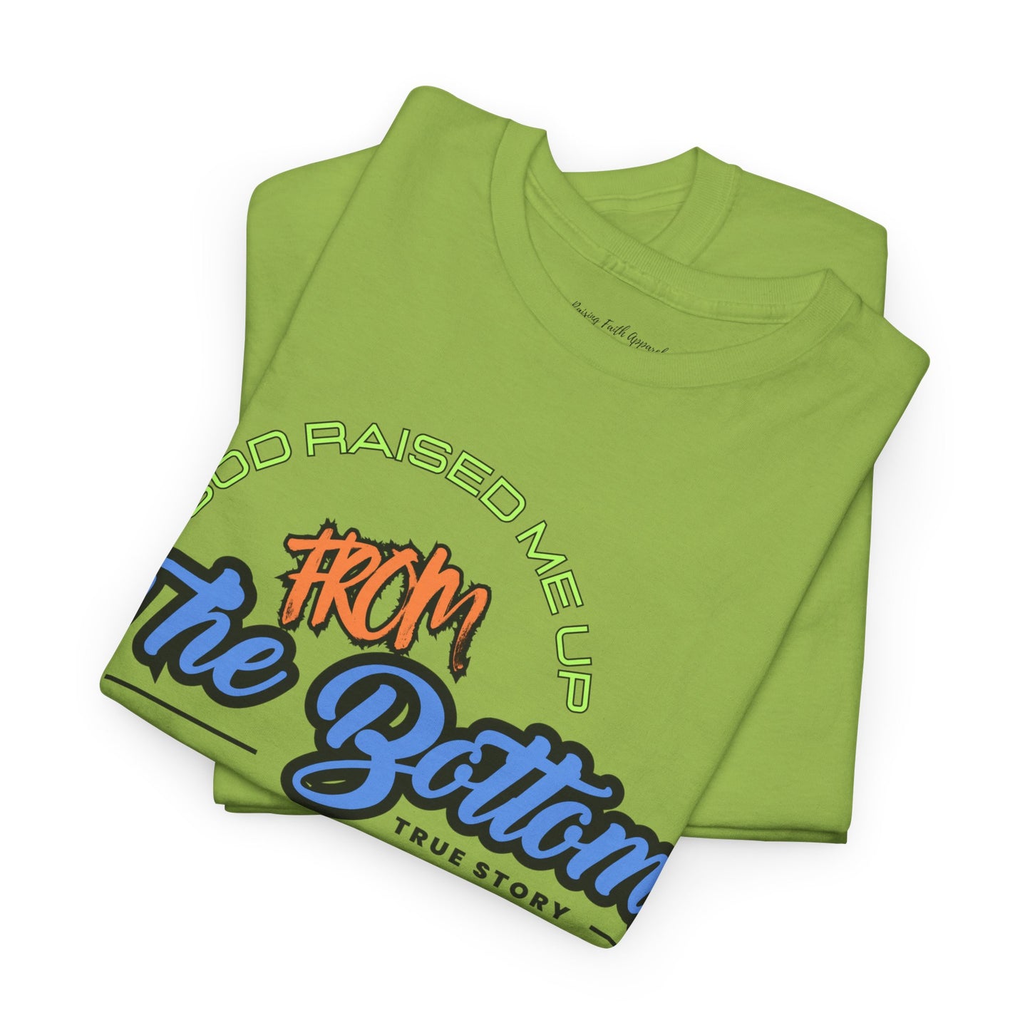 God Raised Me Up From The Bottom Adult Unisex Tee