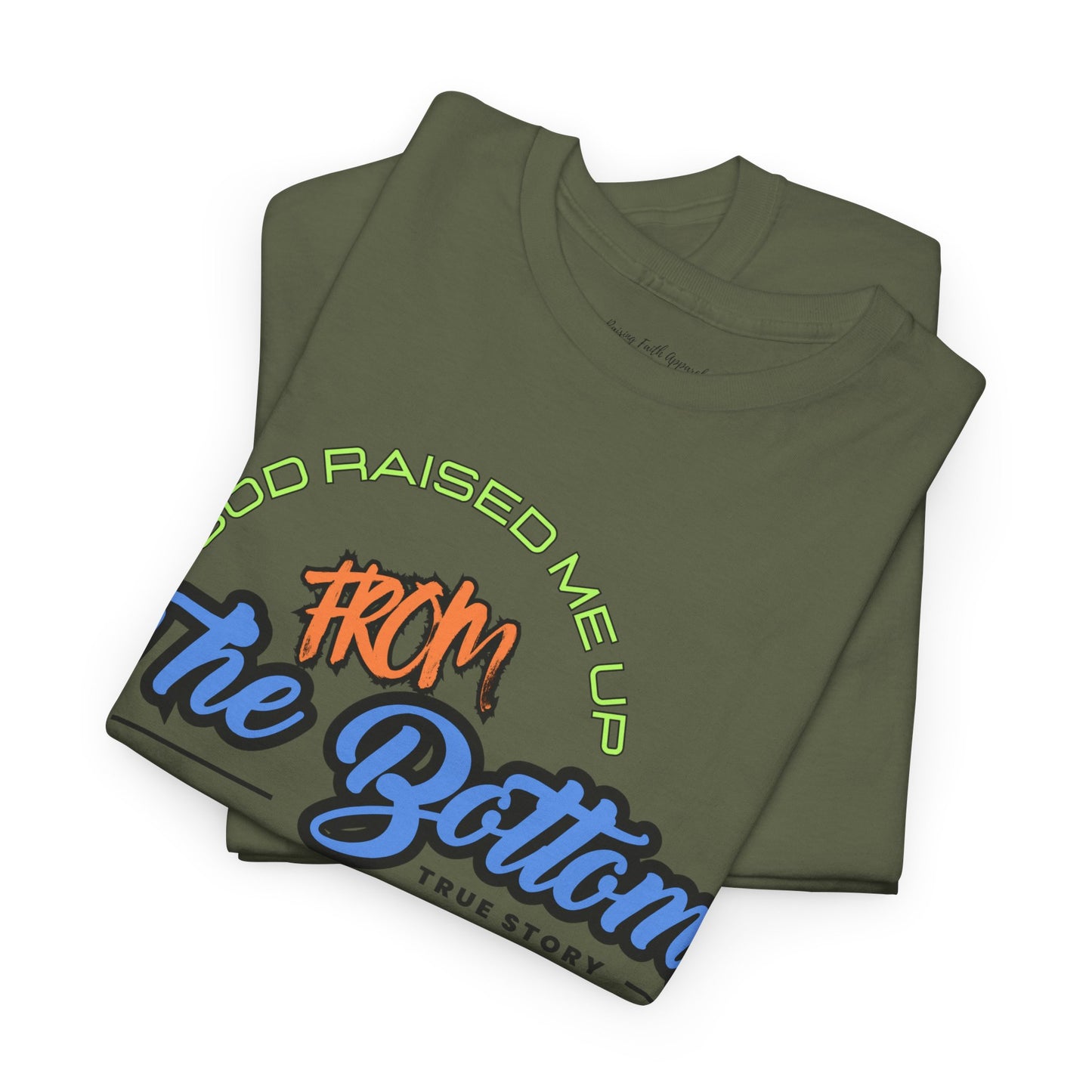 God Raised Me Up From The Bottom Adult Unisex Tee