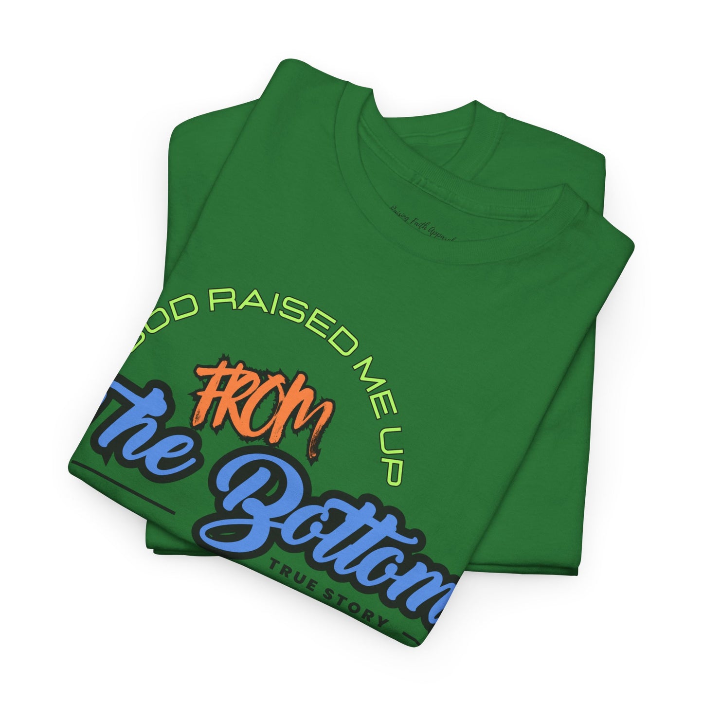 God Raised Me Up From The Bottom Adult Unisex Tee