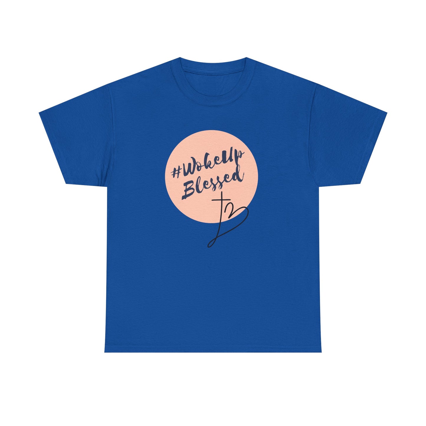 Woke up Blessed Adult Unisex T-shirt -Unisex Heavy Cotton Tee