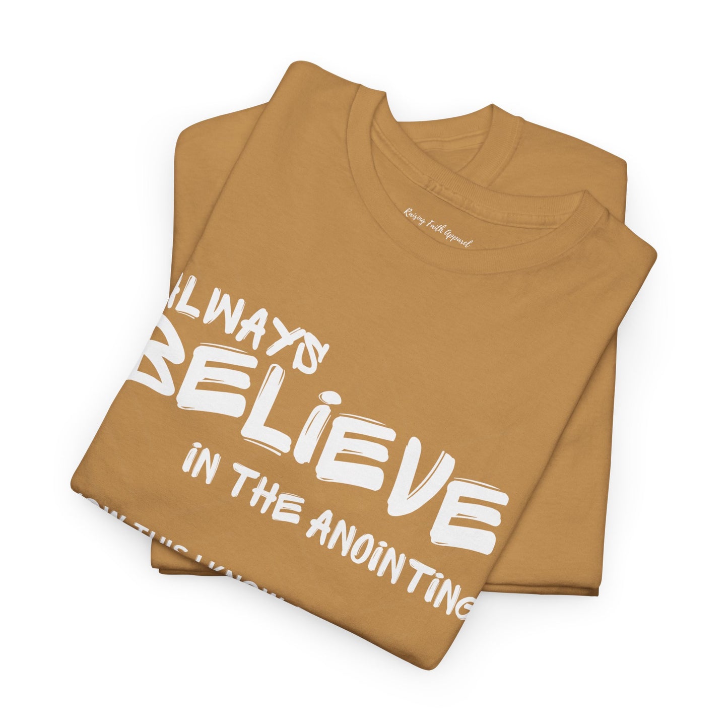 Always Believe In The Anointing Adult Unisex Heavy Cotton Tee