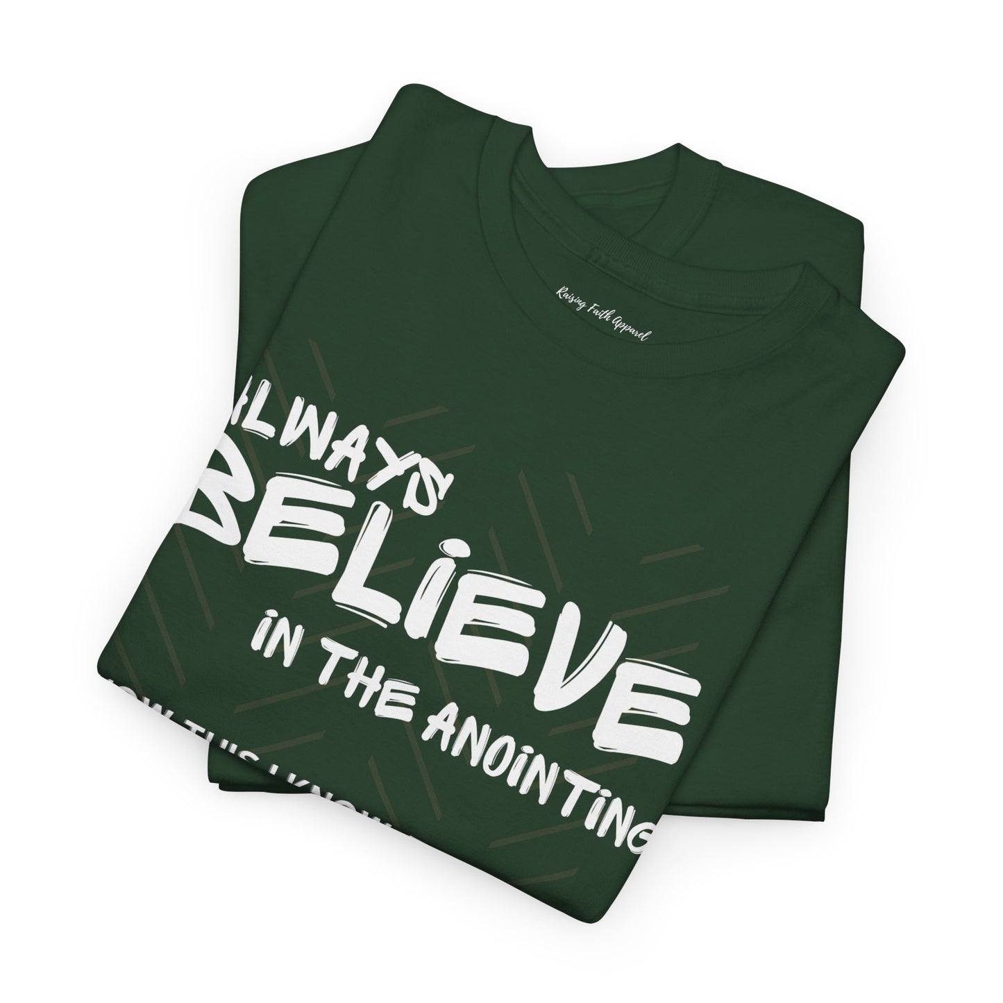 Always Believe In The Anointing Adult Unisex Heavy Cotton Tee