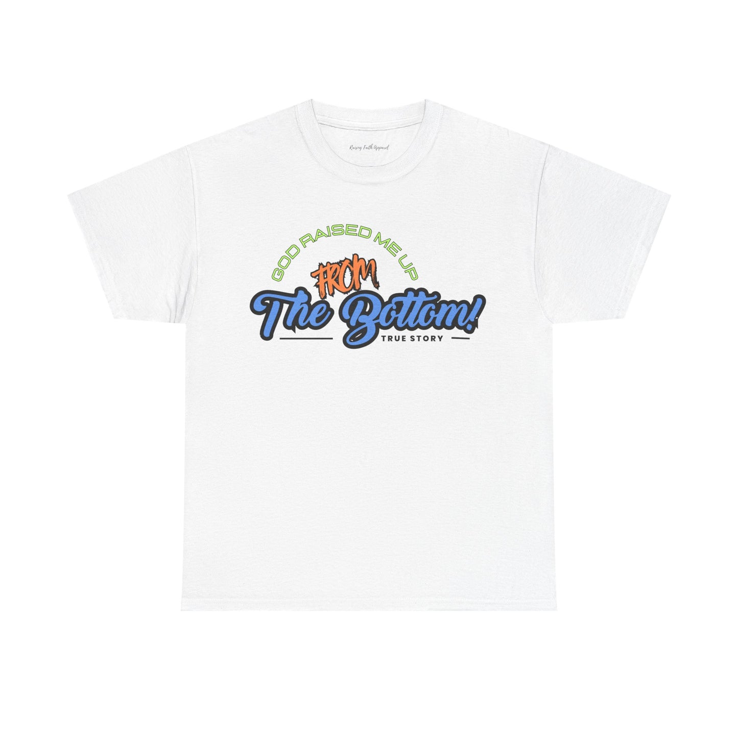 God Raised Me Up From The Bottom Adult Unisex Tee