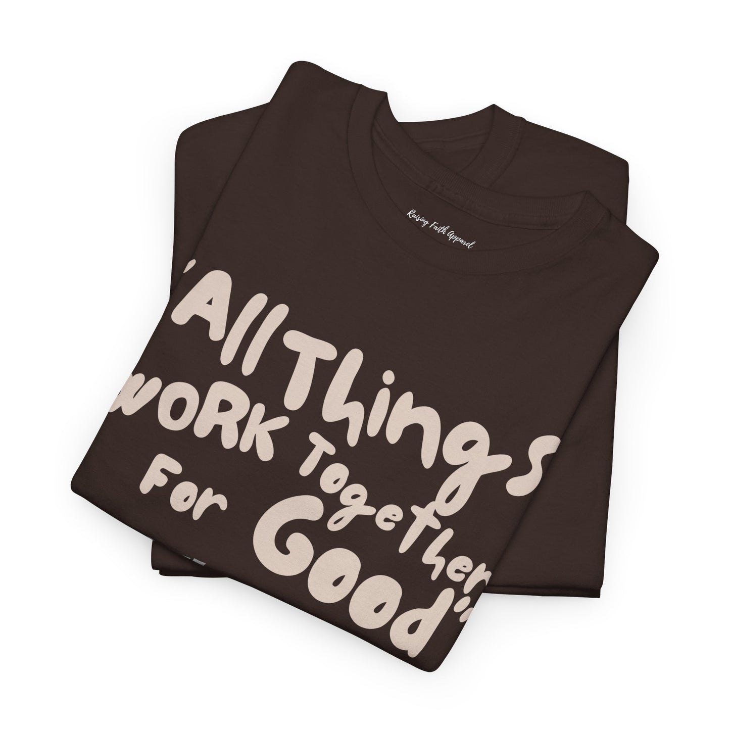 All Things Work Together for Good Shirt Adult Unisex T-Shirt