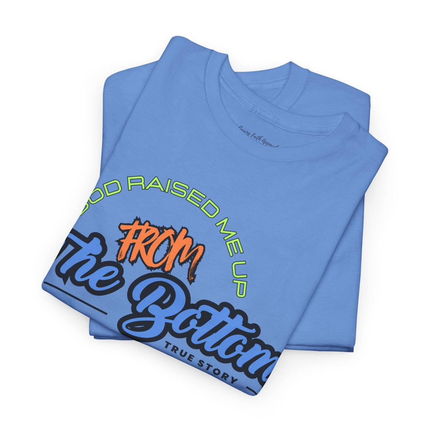 God Raised Me Up From The Bottom Adult Unisex Tee