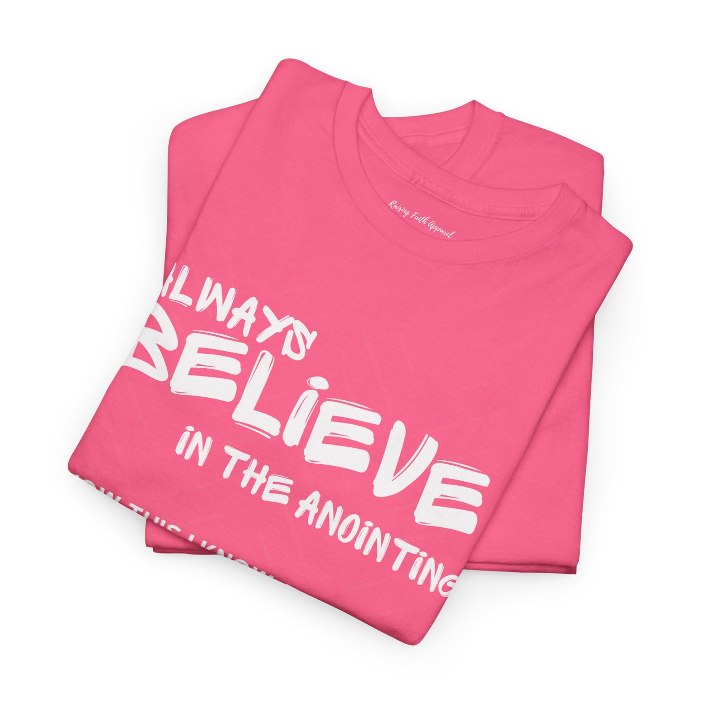 Always Believe In The Anointing Adult Unisex Heavy Cotton Tee