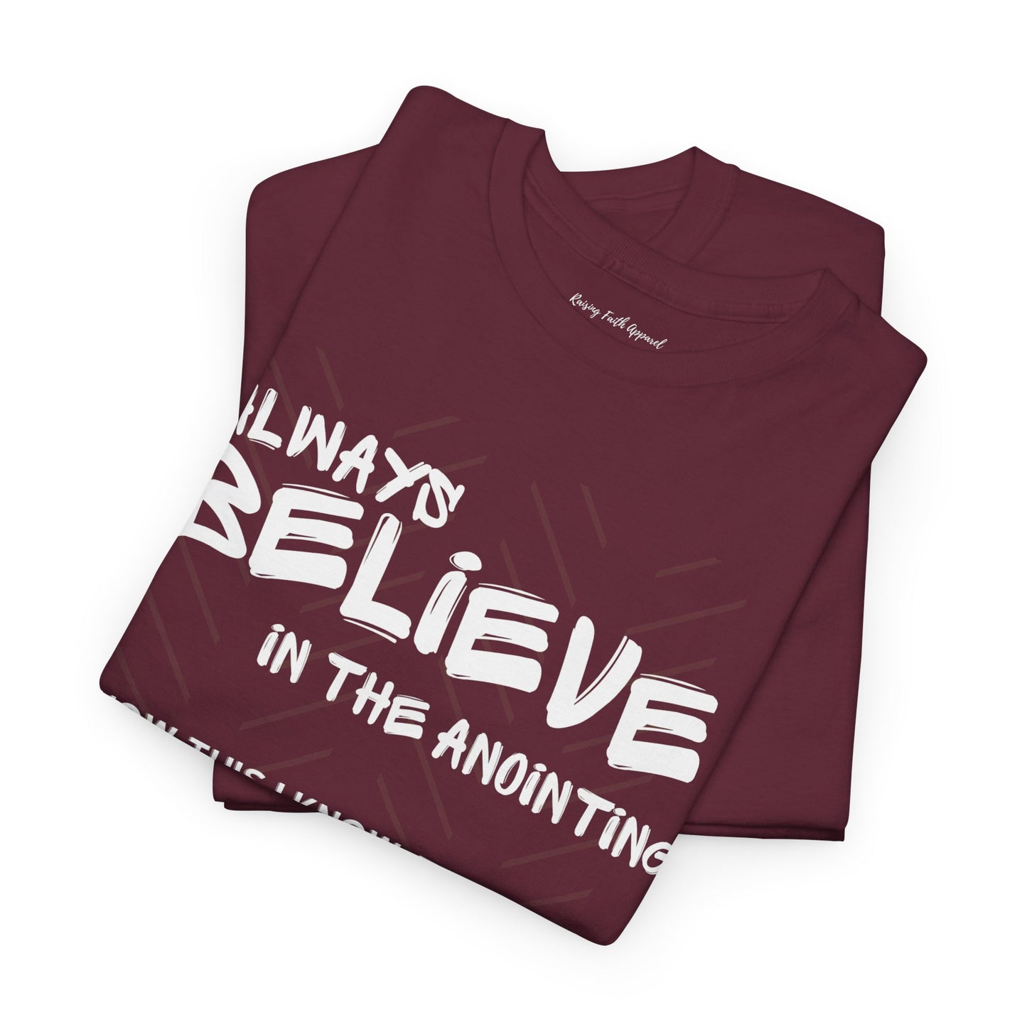 Always Believe In The Anointing Adult Unisex Heavy Cotton Tee