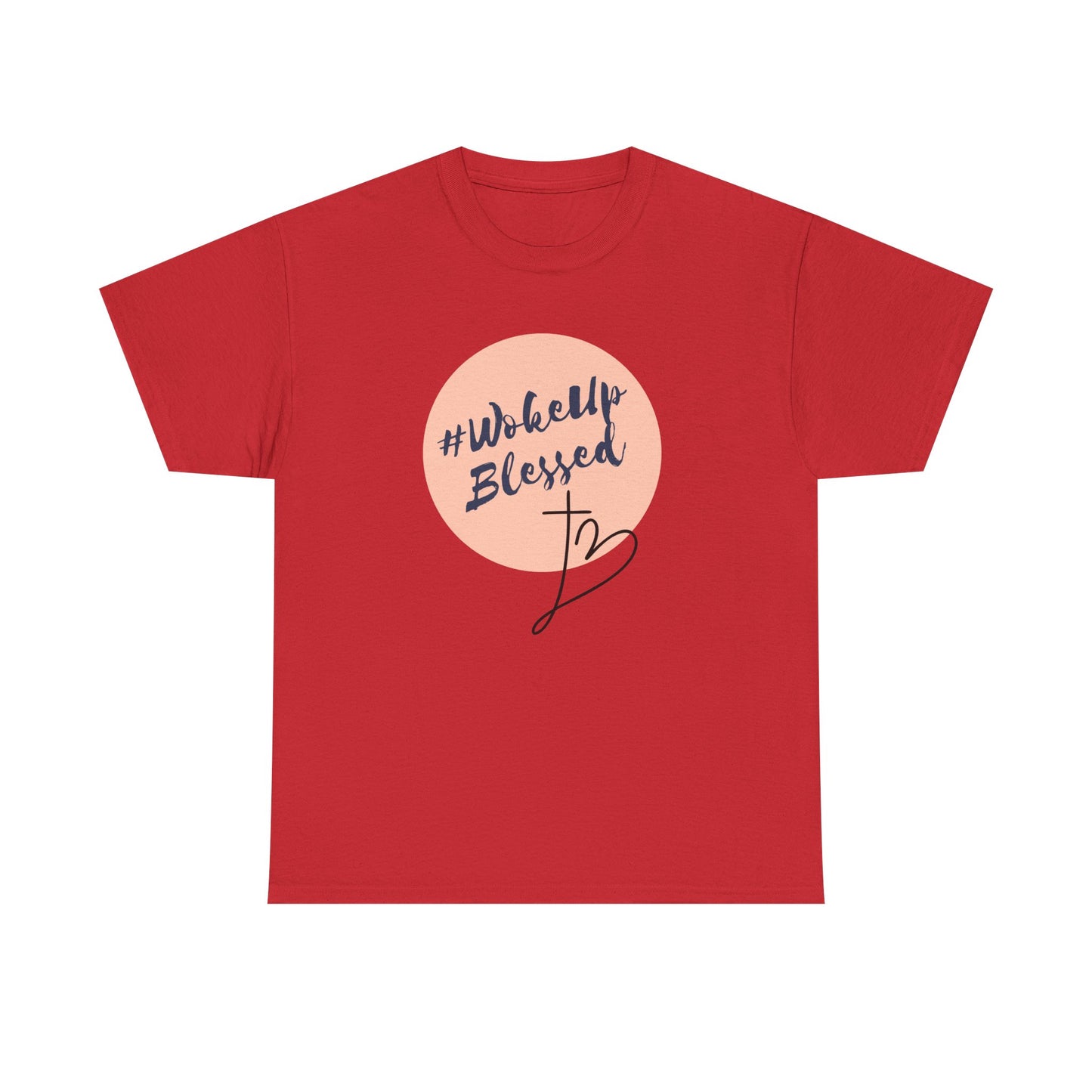 Woke up Blessed Adult Unisex T-shirt -Unisex Heavy Cotton Tee