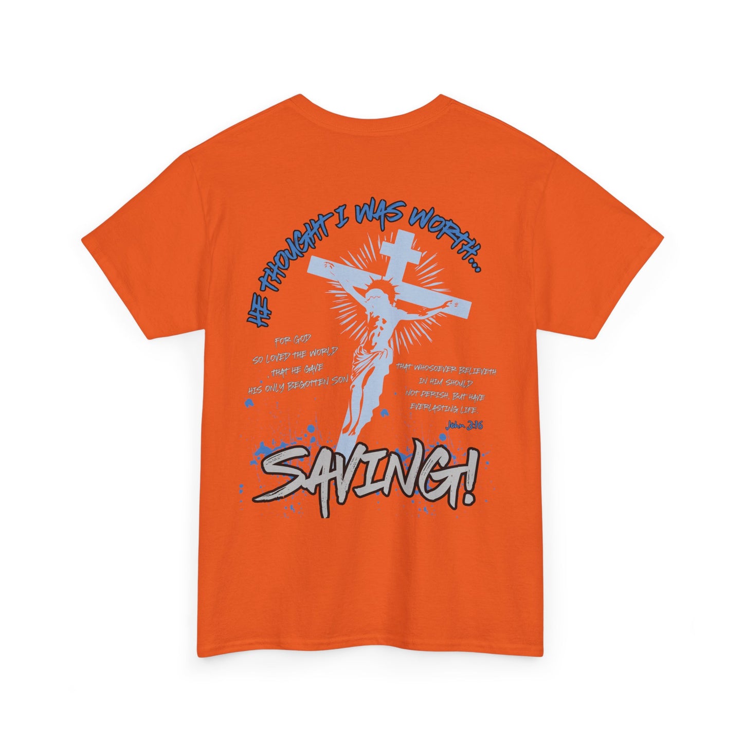 He Thought I Was Worth Saving Adult Faith Graphic Tee