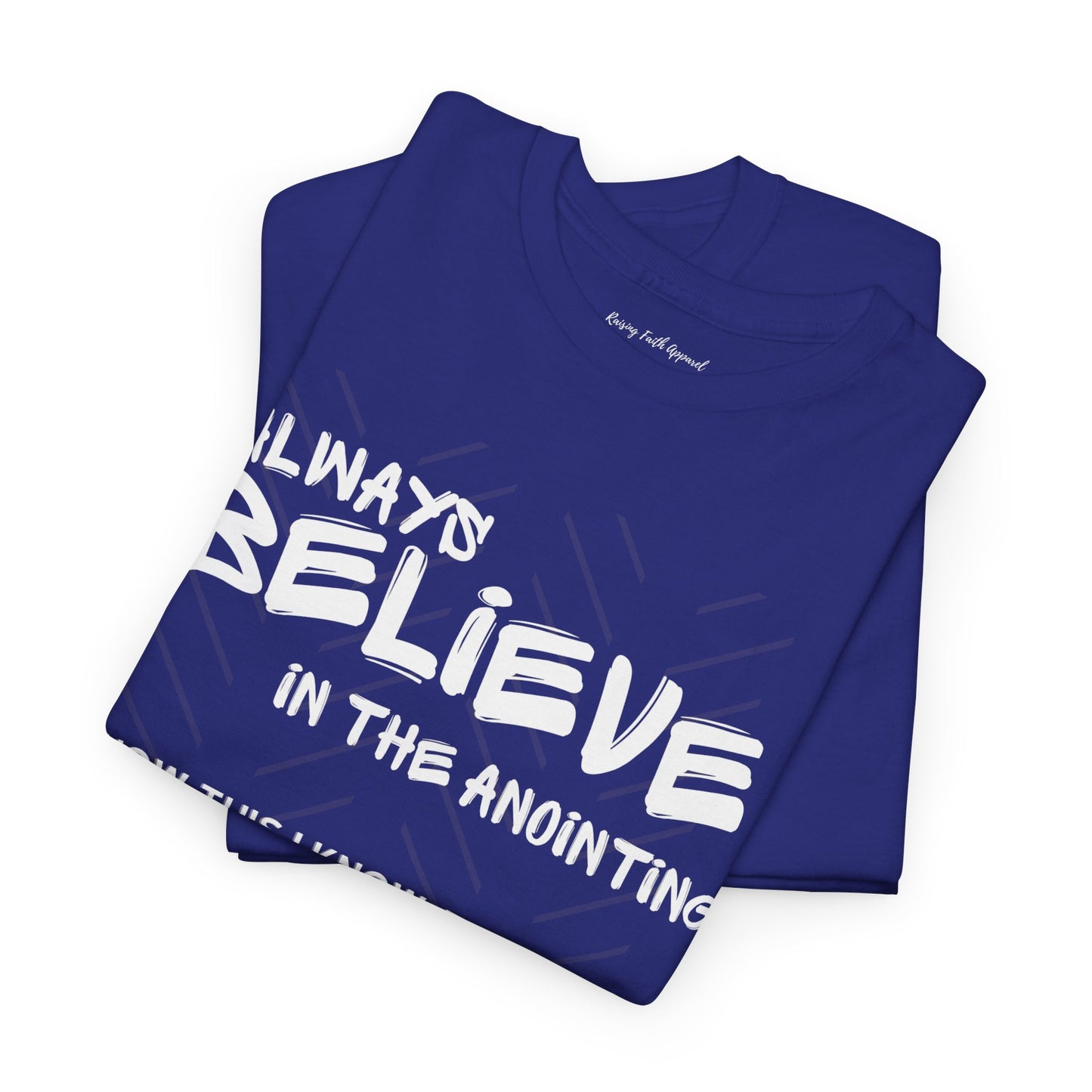 Always Believe In The Anointing Adult Unisex Heavy Cotton Tee