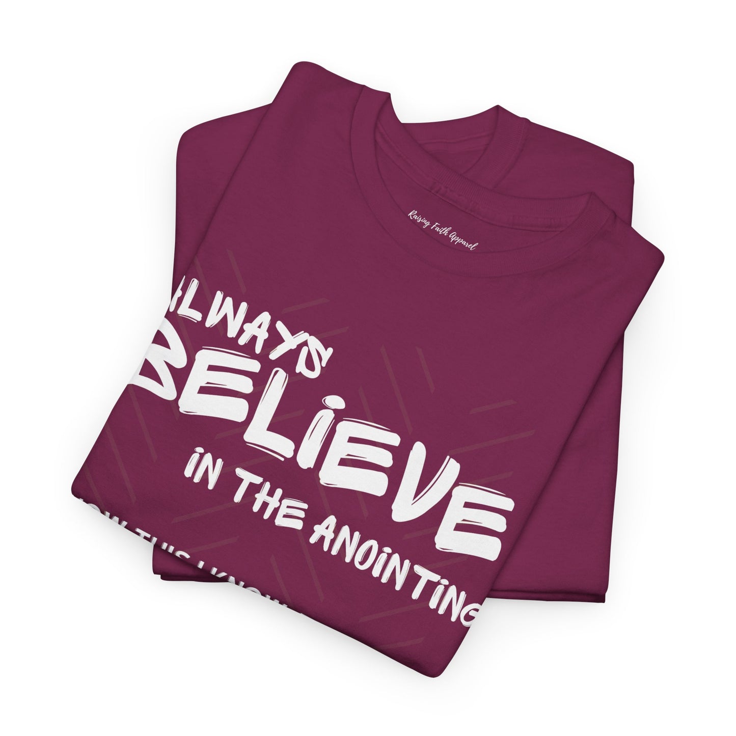 Always Believe In The Anointing Adult Unisex Heavy Cotton Tee