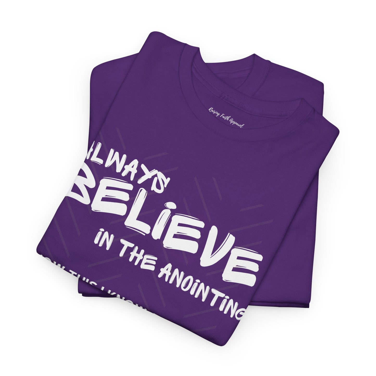 Always Believe In The Anointing Adult Unisex Heavy Cotton Tee