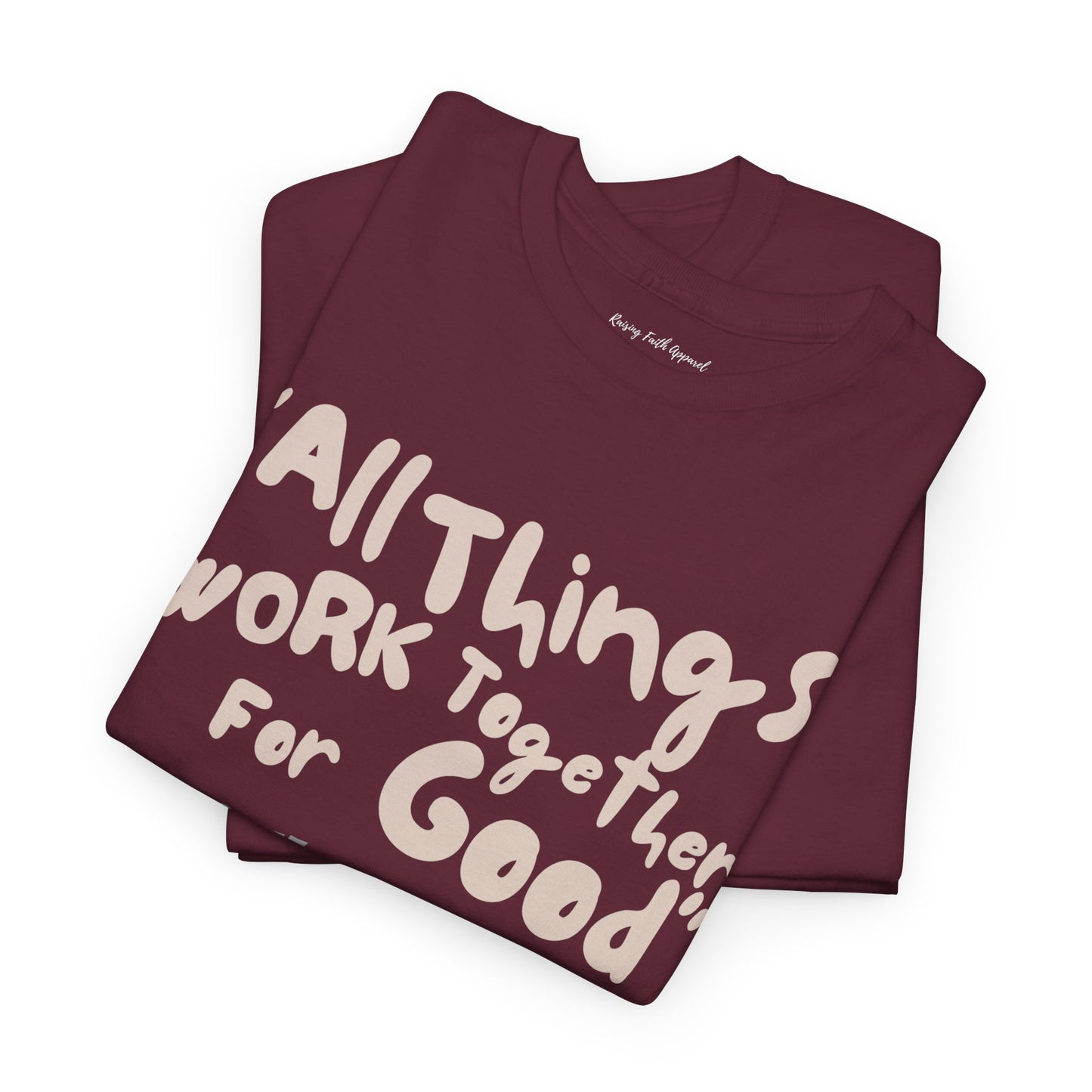 All Things Work Together for Good Shirt Adult Unisex T-Shirt