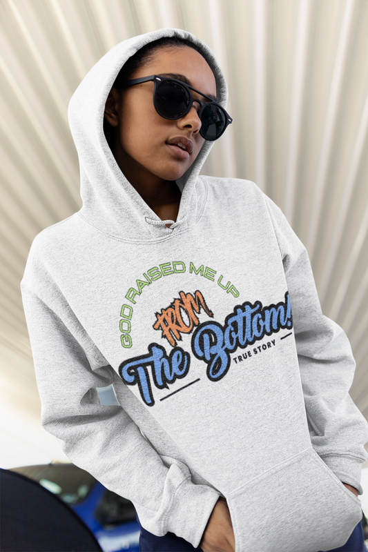 God Raised Me Up From The Bottom Adult Unisex Sweatshirt