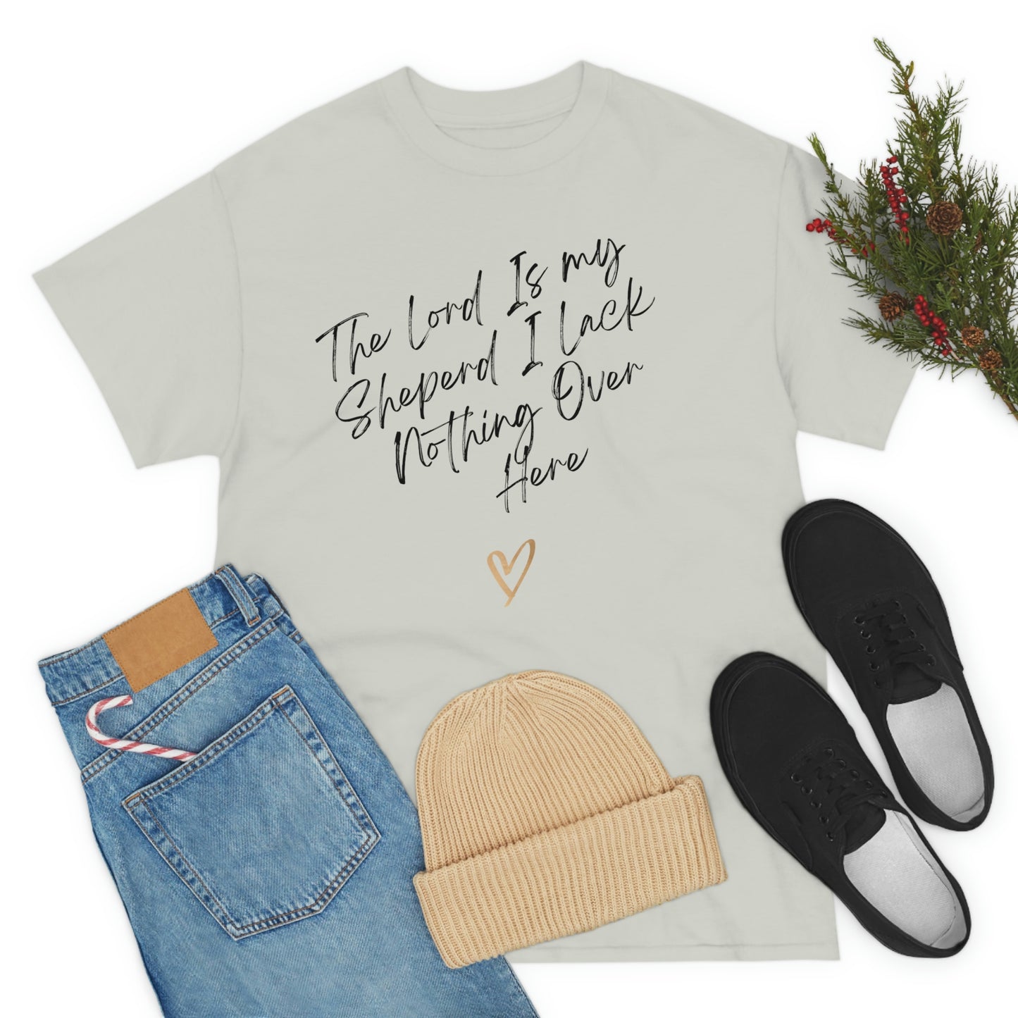 The Lord Is My Sheperd I Lack Nothing Over Here Adult Unisex Tee -Unisex Heavy Cotton Tee