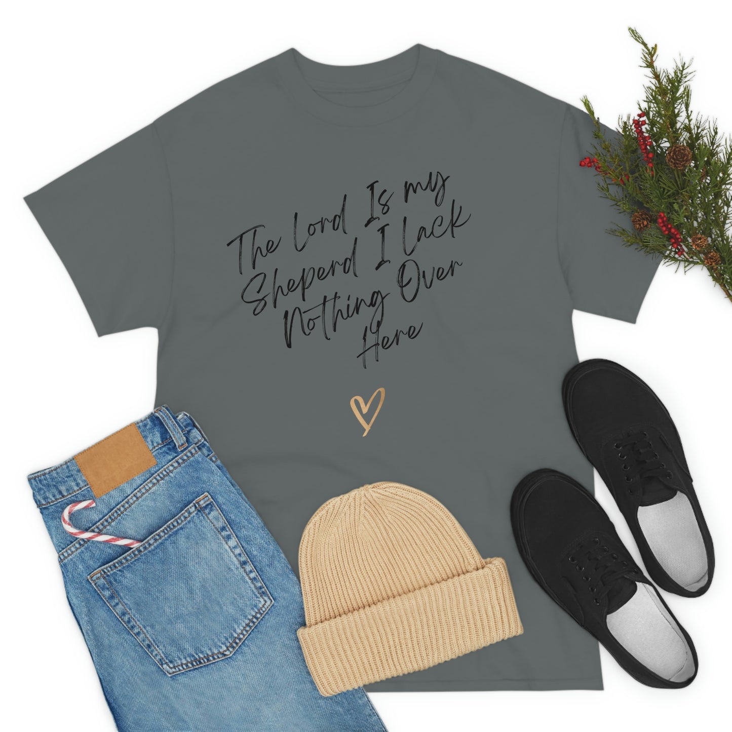 The Lord Is My Sheperd I Lack Nothing Over Here Adult Unisex Tee -Unisex Heavy Cotton Tee