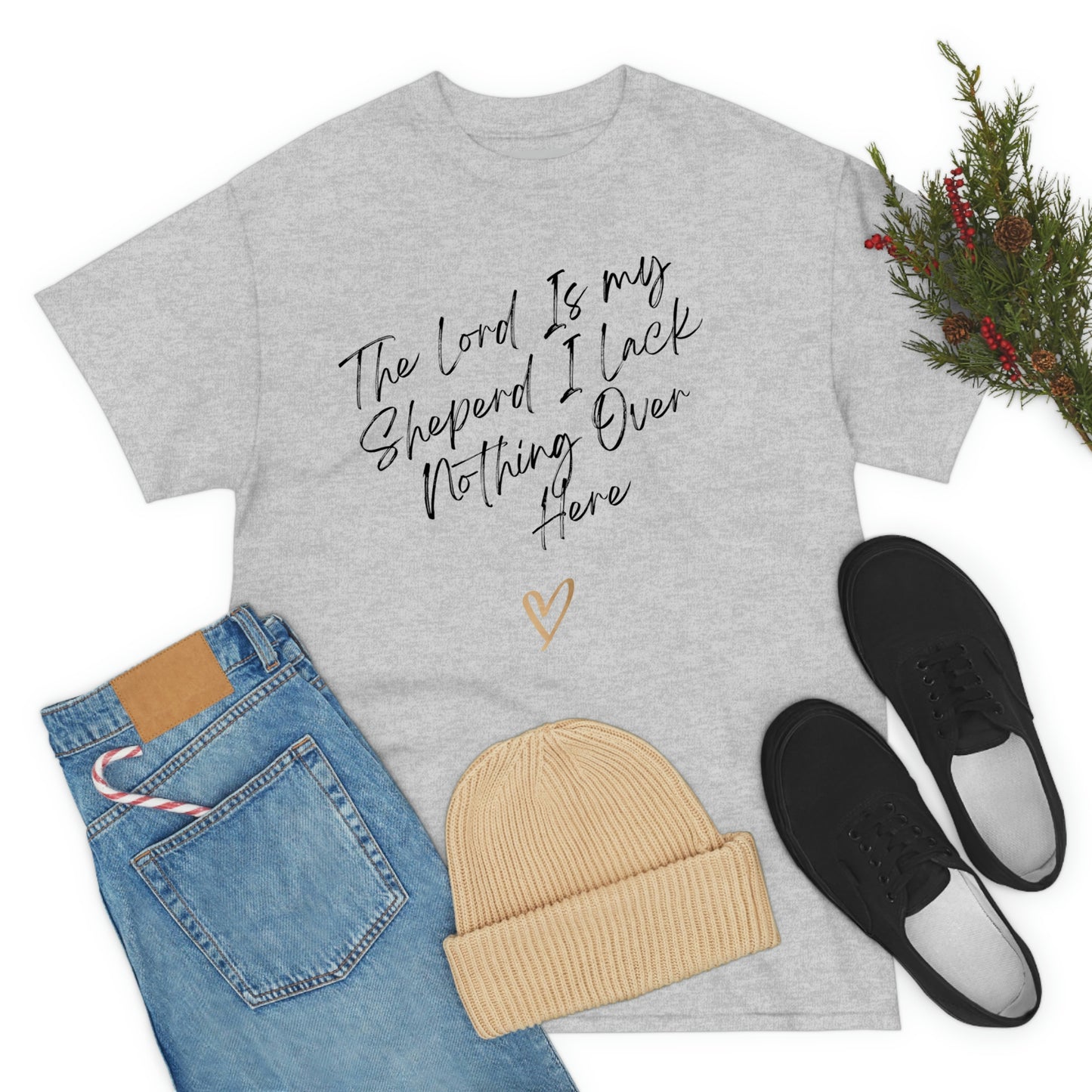 The Lord Is My Sheperd I Lack Nothing Over Here Adult Unisex Tee -Unisex Heavy Cotton Tee