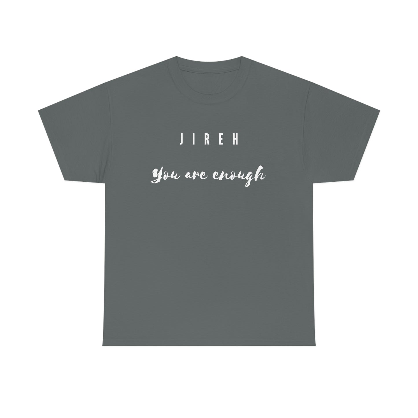 JIREH You Are Enough Adult Unisex Tee -Unisex Heavy Cotton Tee