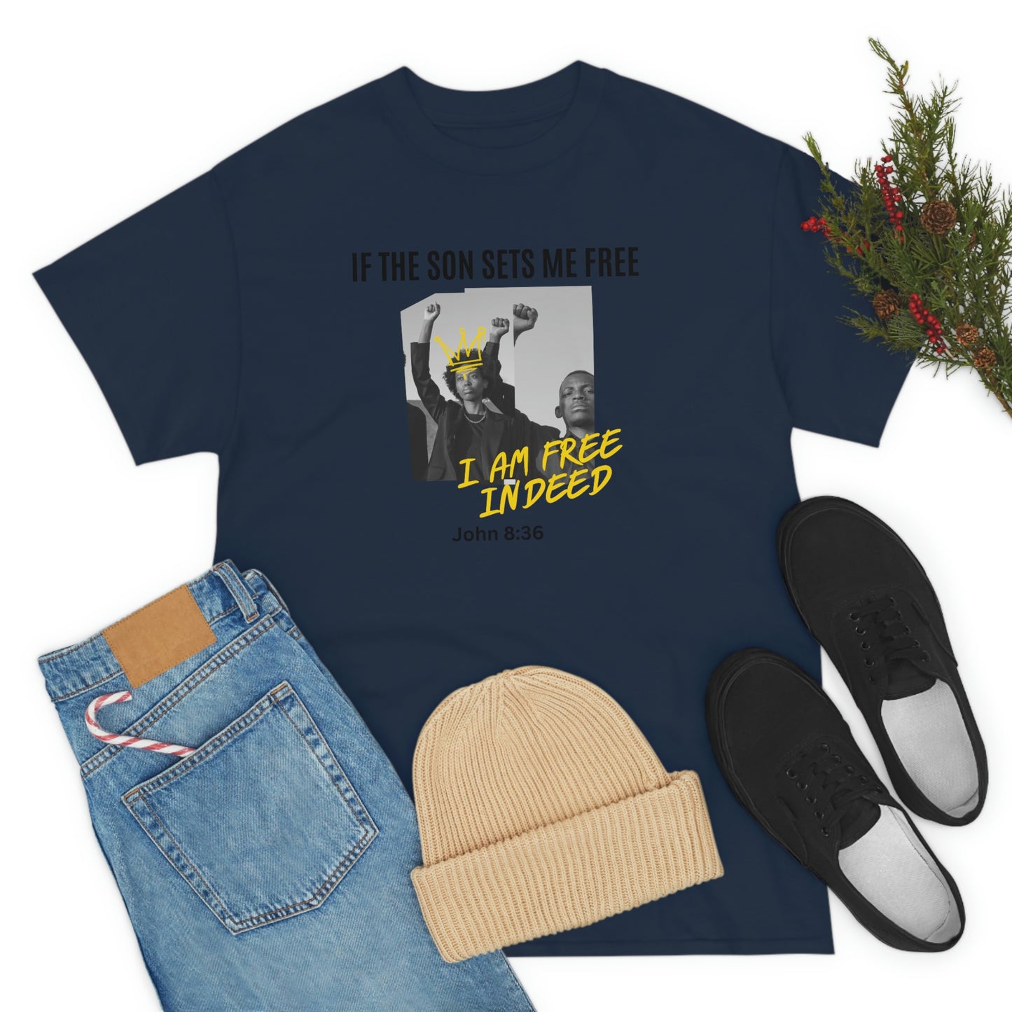 If The Son Sets Me Free I am Free Indeed Adult Unisex Tee -Unisex Heavy Cotton Tee