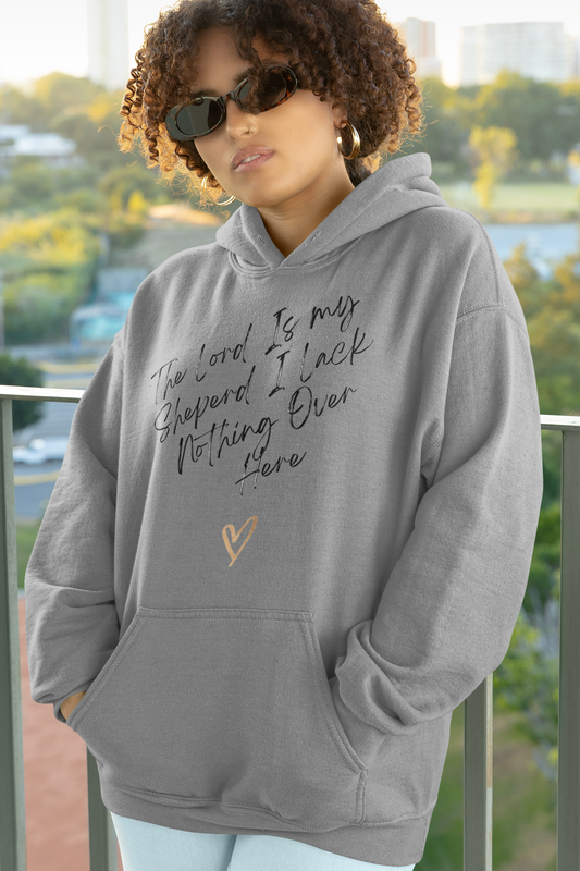 The Lord Is My Sheperd I Lack Nothing Over Here Hoodie -Unisex Heavy Blend™ Hooded Sweatshirt